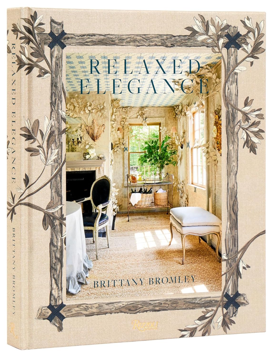 Relaxed Elegance: Rooms for Living Well by Brittany Bromley