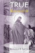 True and Reasonable: In Defense of the Christian Faith - Reasoned