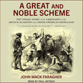 A Great and Noble Scheme: The Tragic Story of Acadian Expulsion