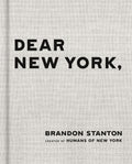 Dear New York: A Heartfelt Tribute to the City by Brandon Stanton