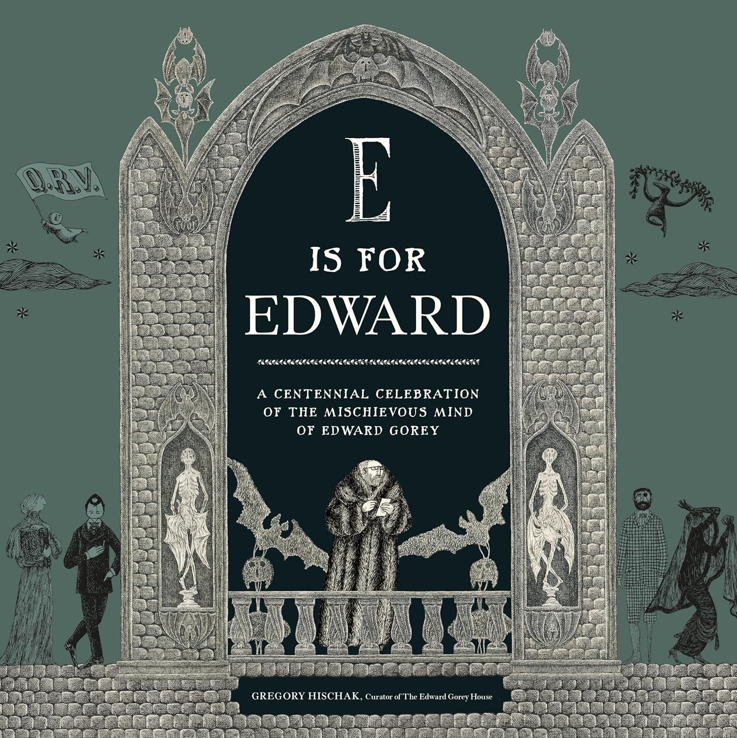 E Is for Edward: A Celebration of Edward Gorey's Mischievous Mind