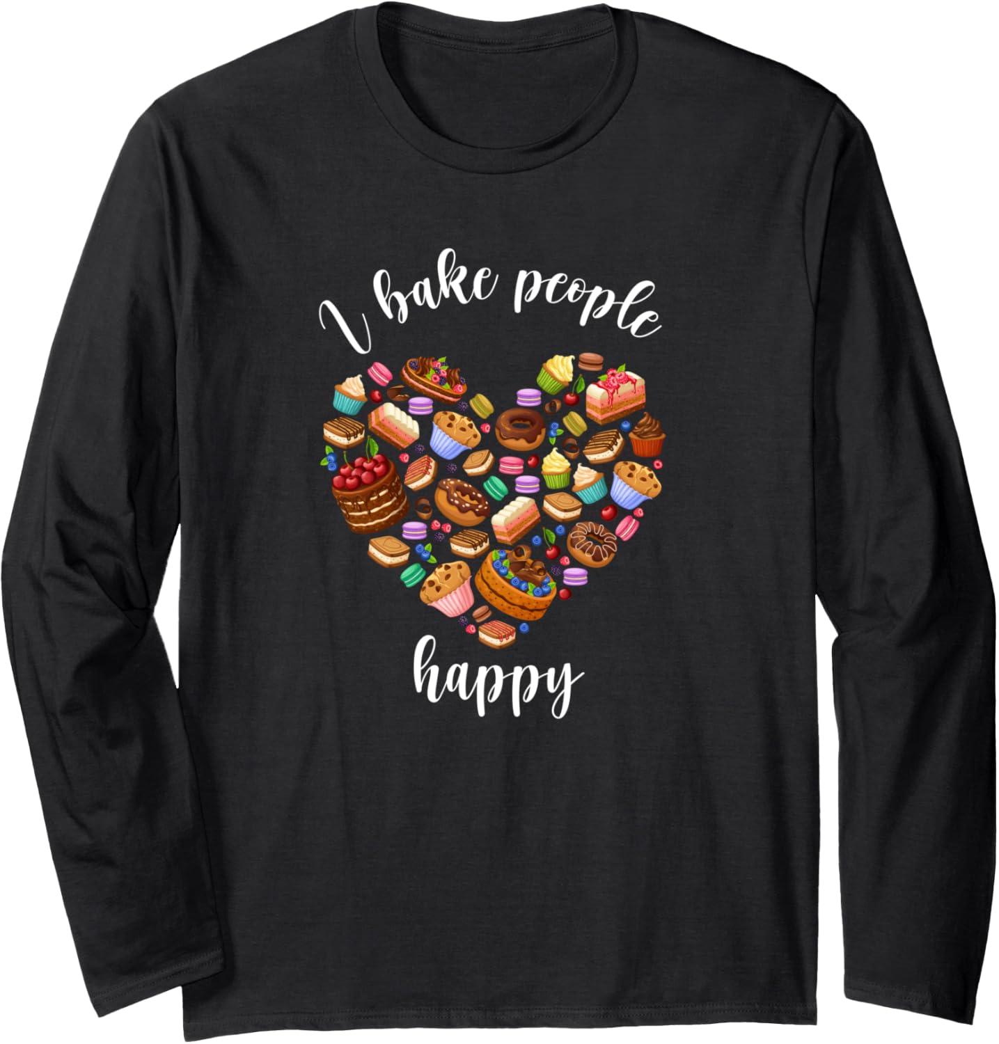 I Bake People Happy Pastry Chef Shirt
