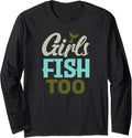 Reel Girls Fish too Fly Fishing Rod holders Long Sleeve T-Shirt Other