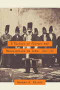 A History of Slavery and Emancipation in Iran, 1800-1929 Review