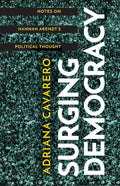Surging Democracy: Notes on Hannah Arendts Political Thought