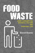 Food Waste: Home Consumption and Material Culture Insights