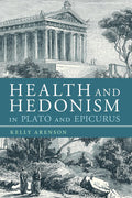 Health and Hedonism in Plato and Epicurus - Scholarly