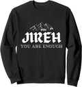 Motivational Jireh You Are Enough Sweatshirt