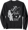 Reel Girls Fish too Fly Fishing Rod holders Sweatshirt - Classic Fit