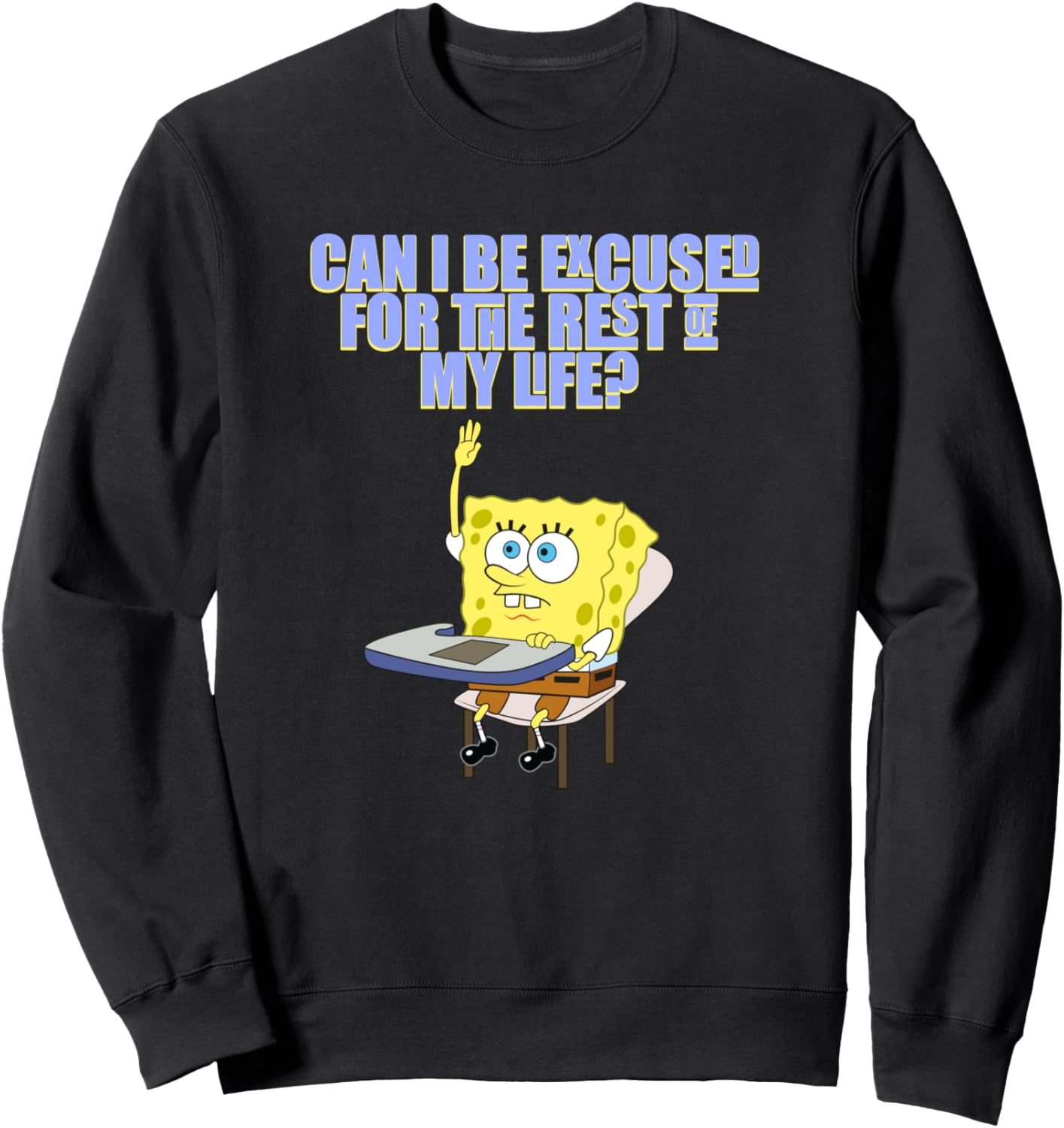 SpongeBob SquarePants Can I Be Excused Sweatshirt for All