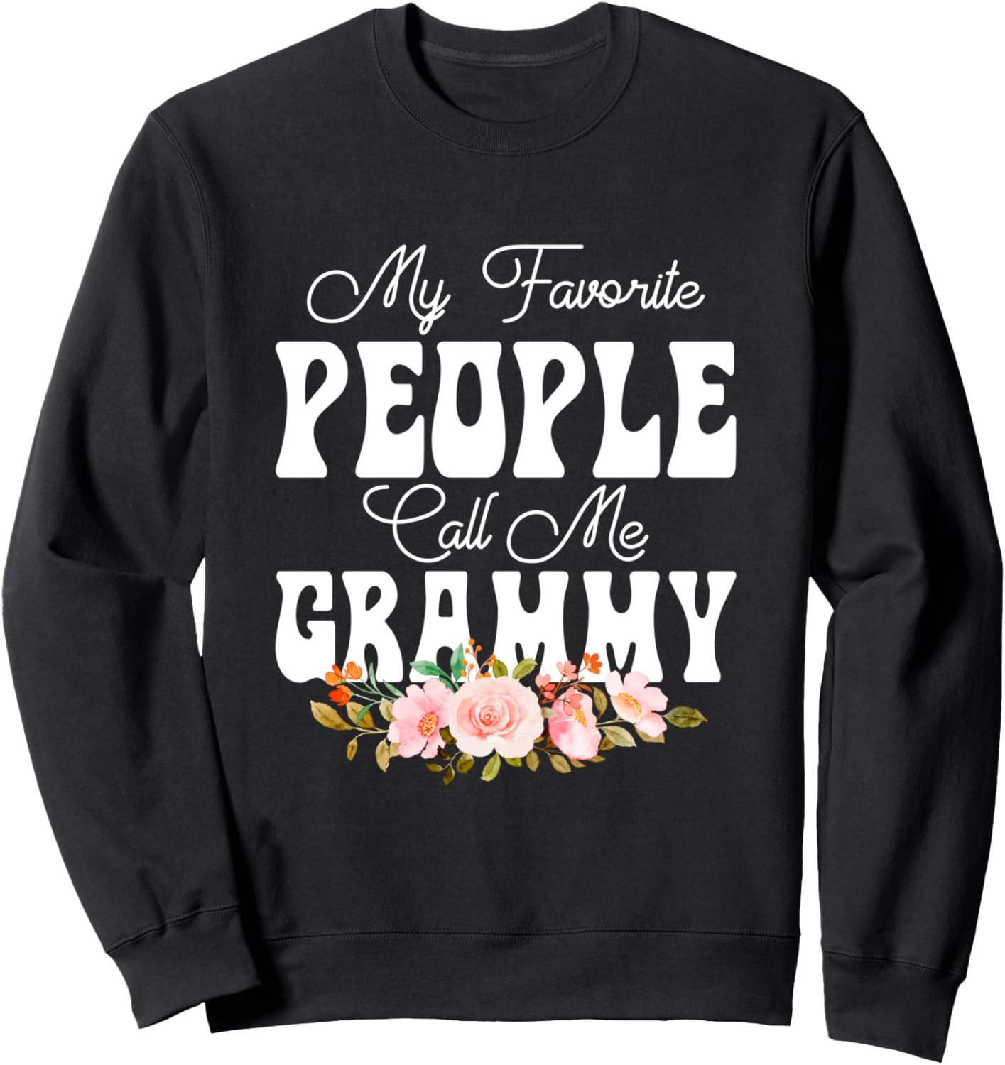 My Favorite People Call Me Grammy Sweatshirt