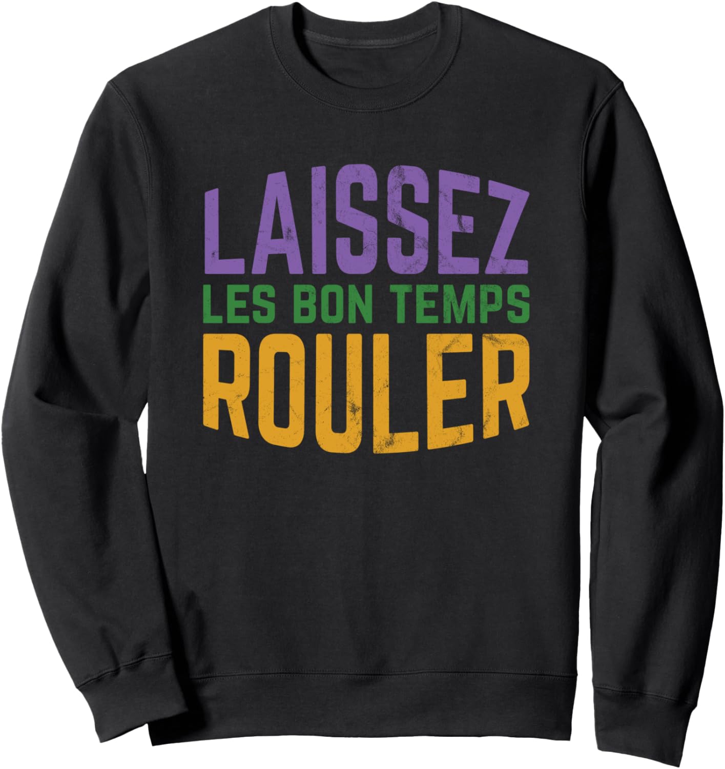 Laissez Les Bon Temps Rouler Sweatshirt - Festive Mardi Gras Fun!