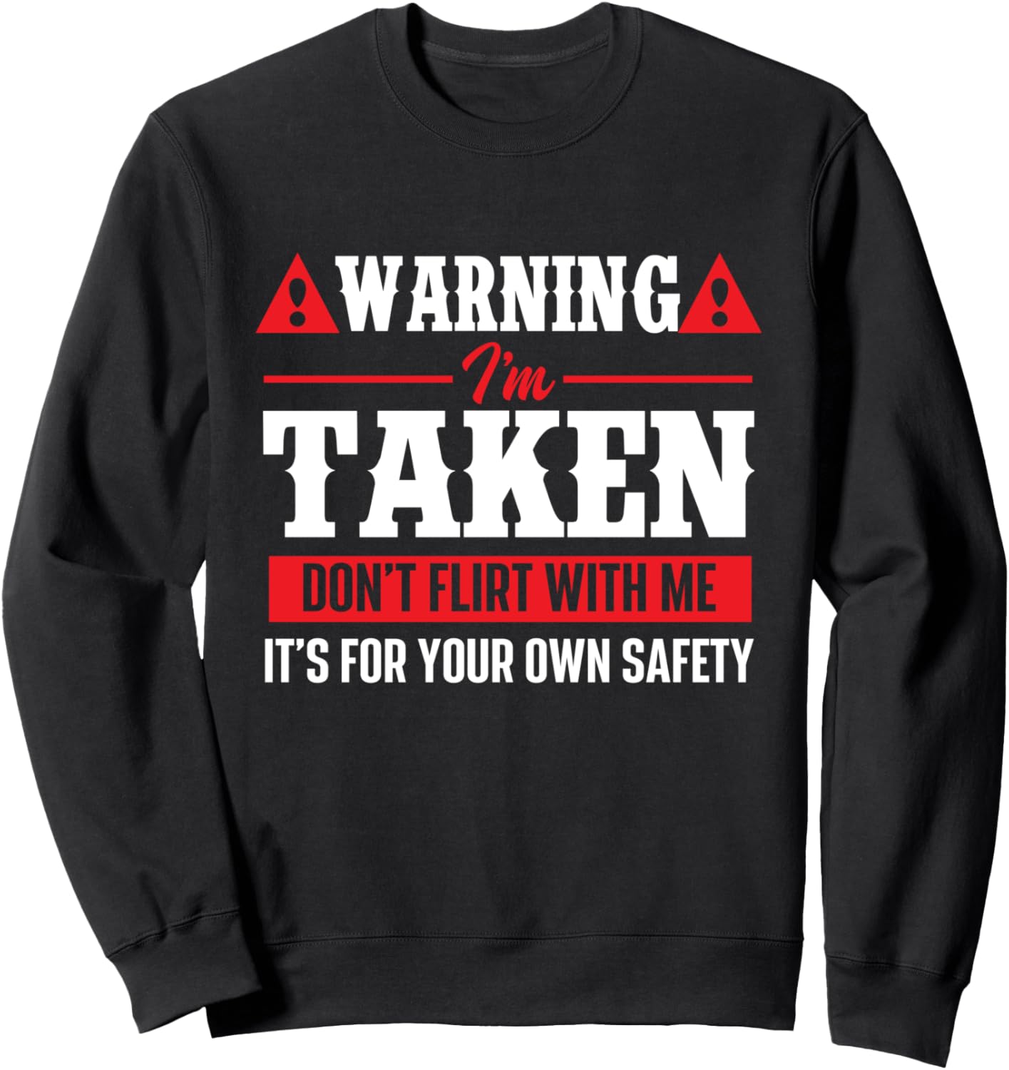 Taken Boyfriend Valentines Sweatshirt!