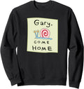 Gary the Snail Come Home Sweatshirt - Cute Classic Fit