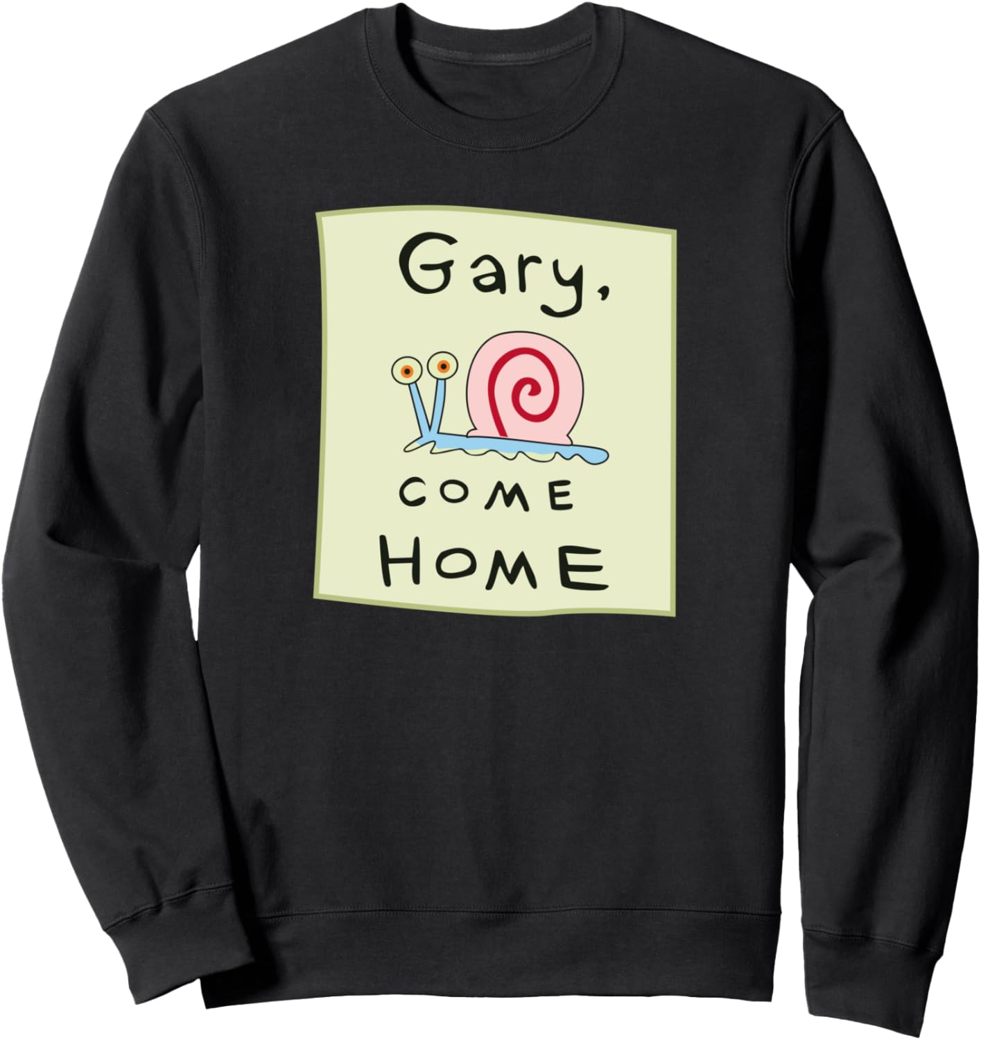Mademark Gary the Snail Come Home Sweatshirt for All Fans