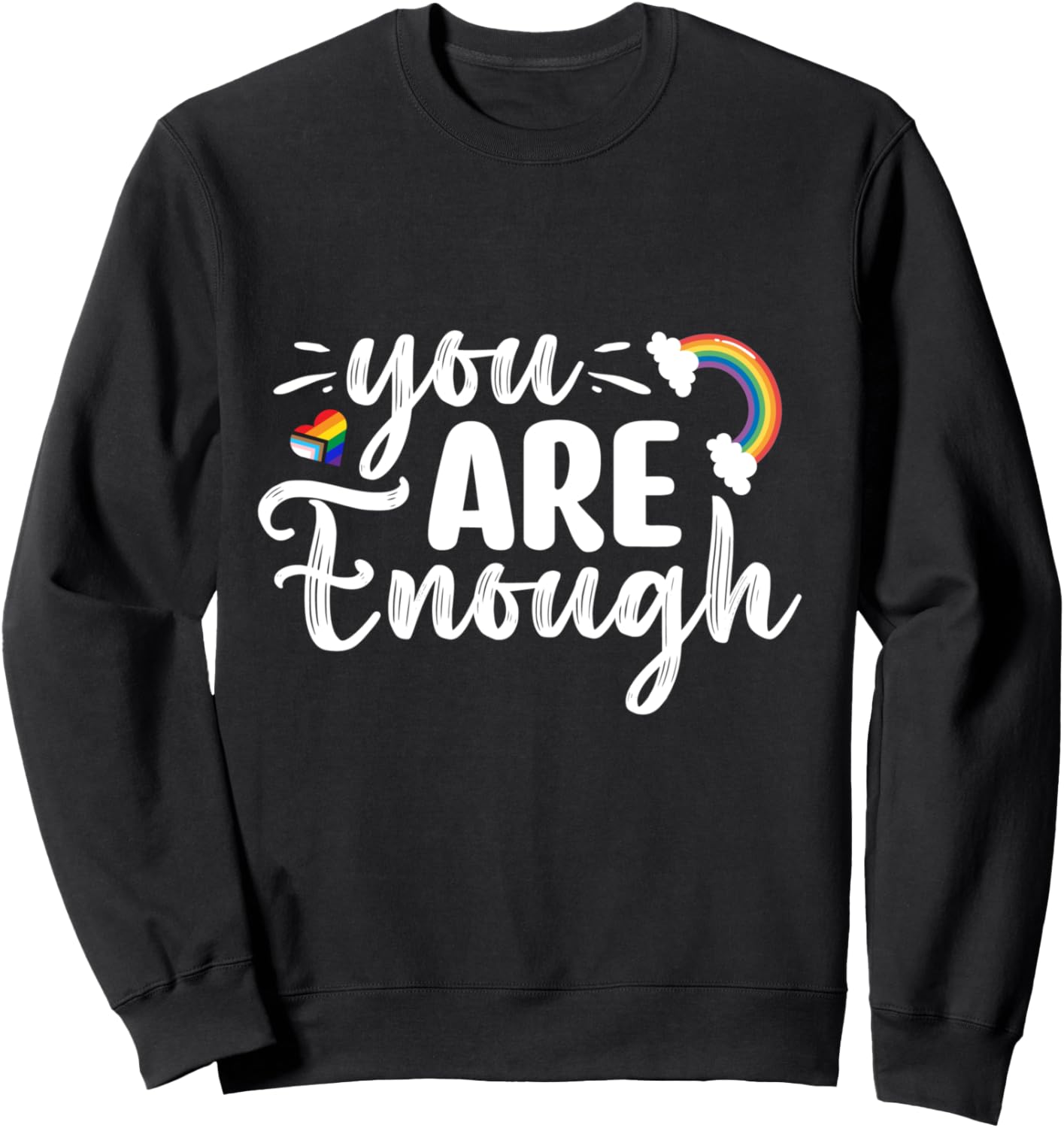 LGBTQ You Are Enough Rainbow Sweatshirt