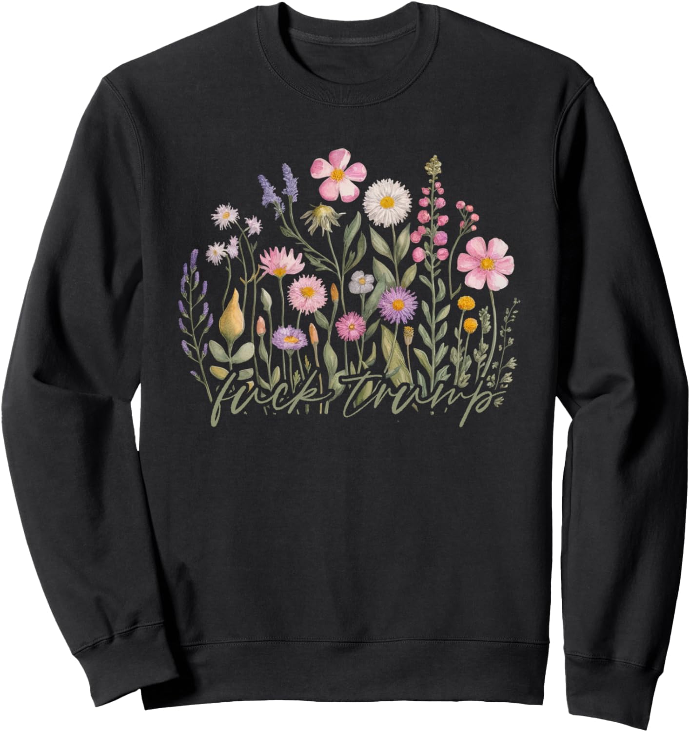 Anti-Trump Floral Sweatshirt - Democrat Pride