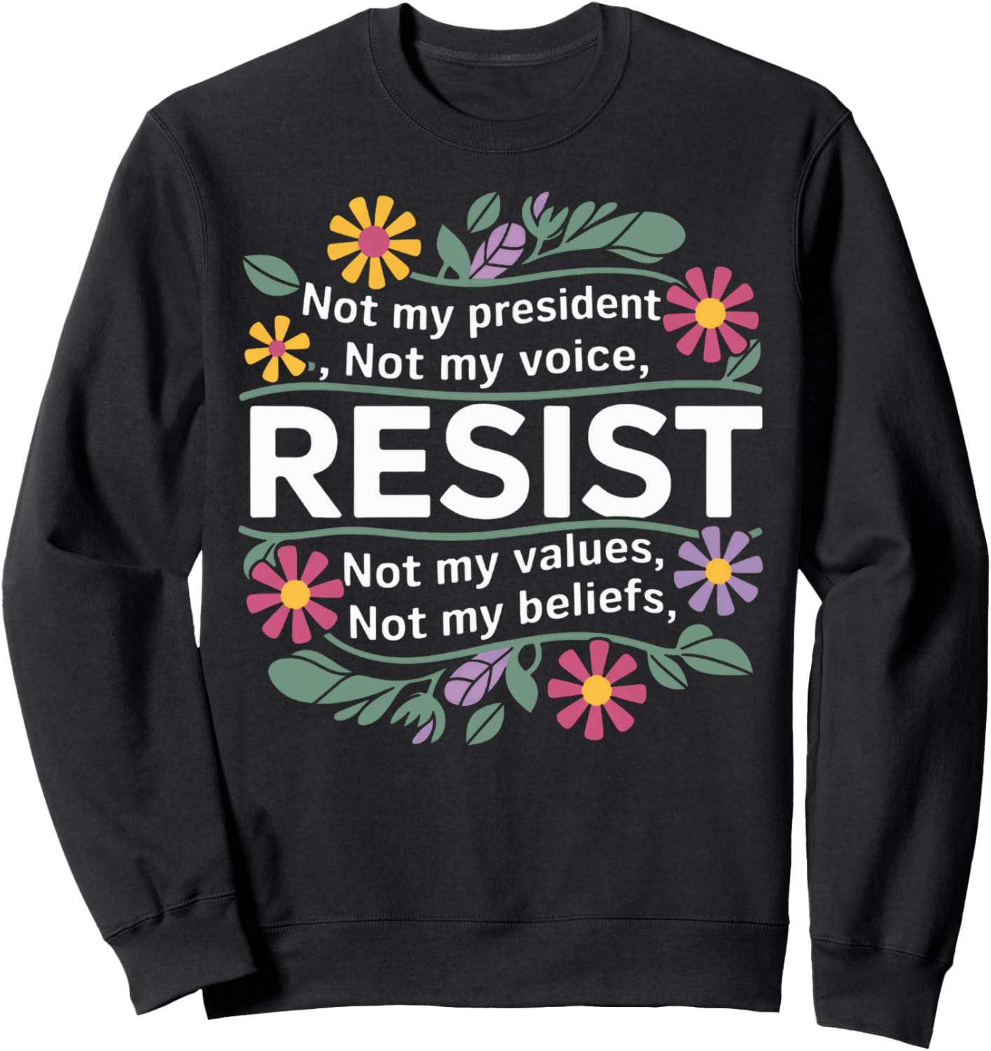 Empowerment in Bloom Sweatshirt - Anti-Trump Activist Wear