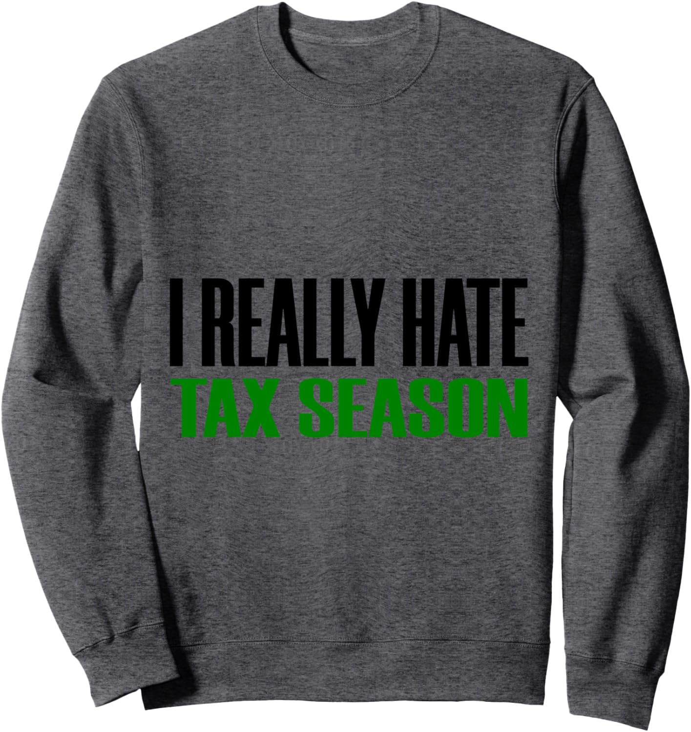 Hate Tax Season 2020 Sweatshirt