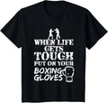 When Life Gets Tough Put On Your Boxing Gloves T-Shirt - Training Tee