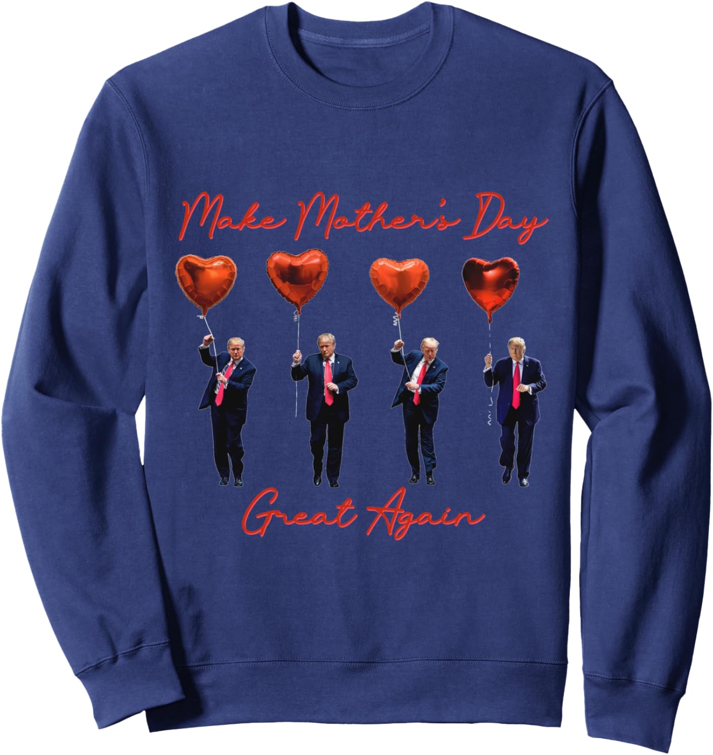 Mother's Day Fun Trump Red Heart Balloons Sweatshirt