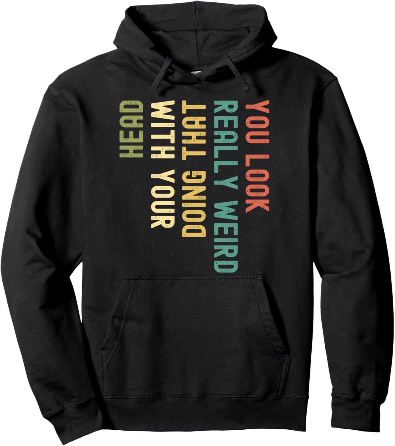 Weird Head Funny Saying Hoodie