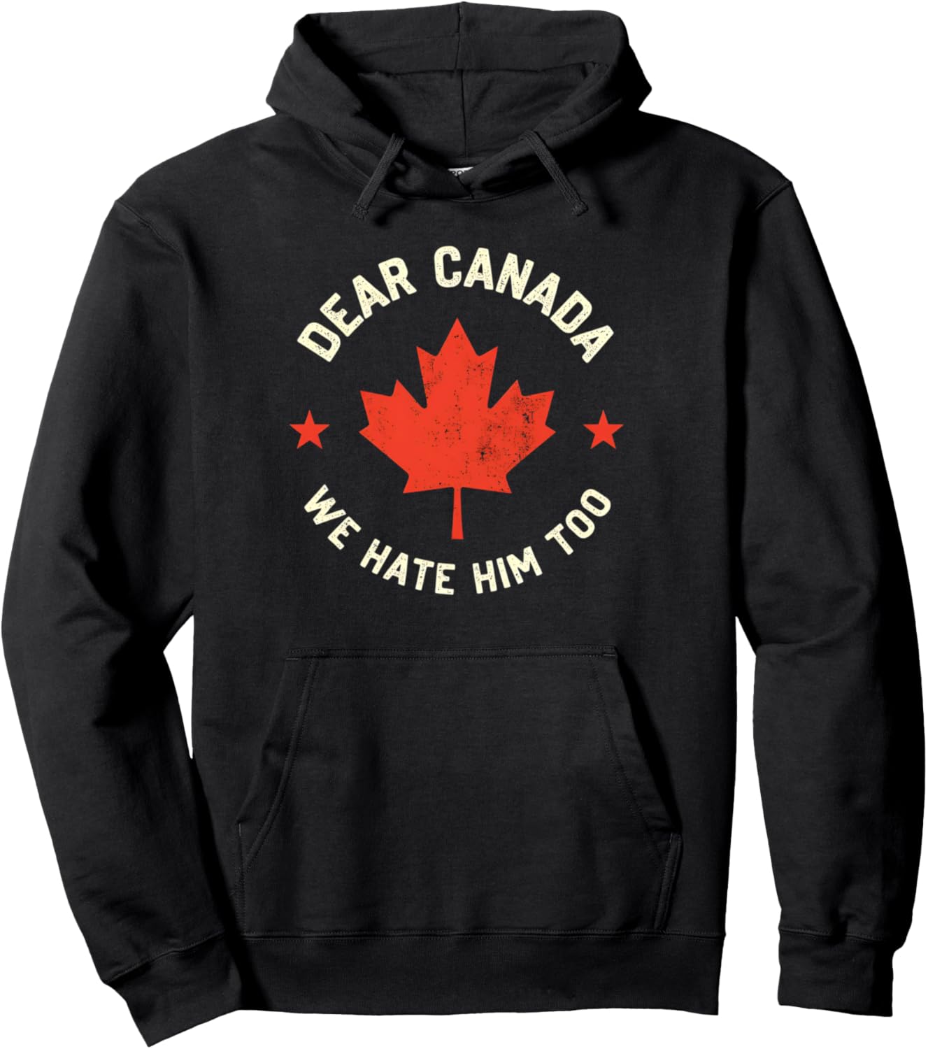 Canada Hates Him Too Hoodie 