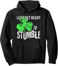 Lets Get Ready To Stumble Irish St. Patricks Day Pullover Hoodie