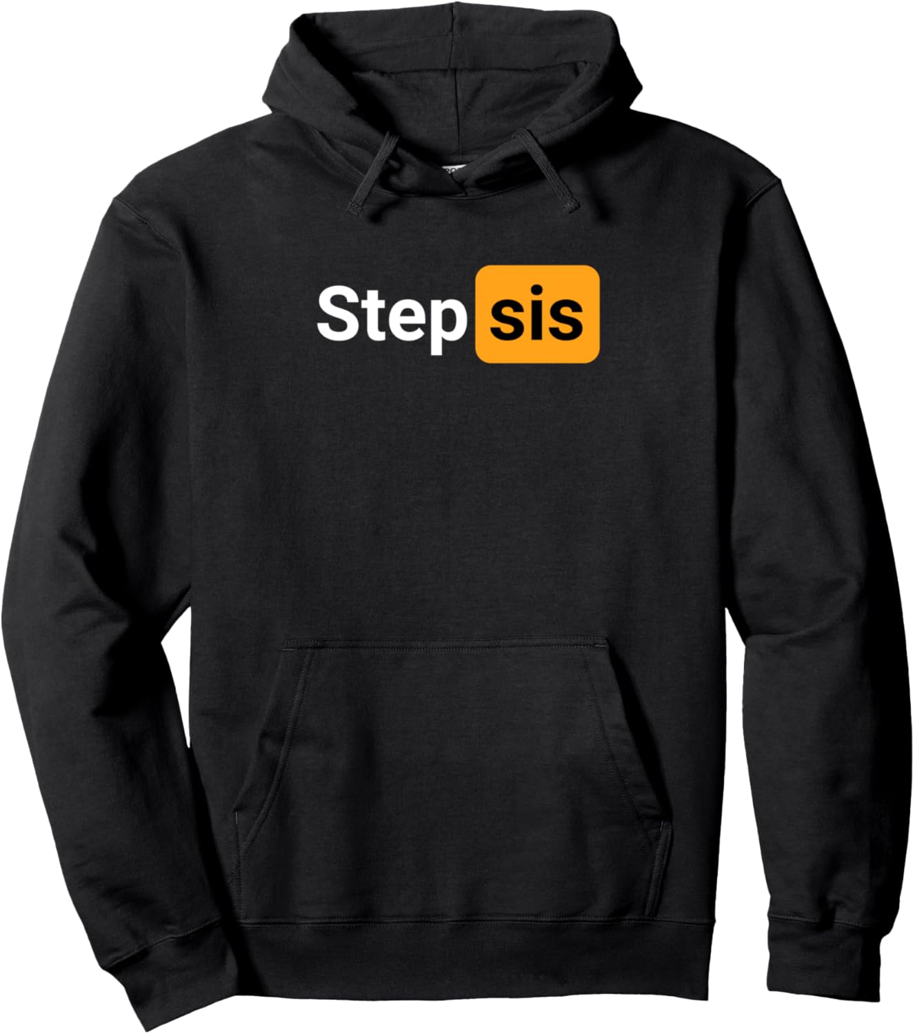 Step Sis Funny Novelty Hoodie - Unleash Adult Humor!