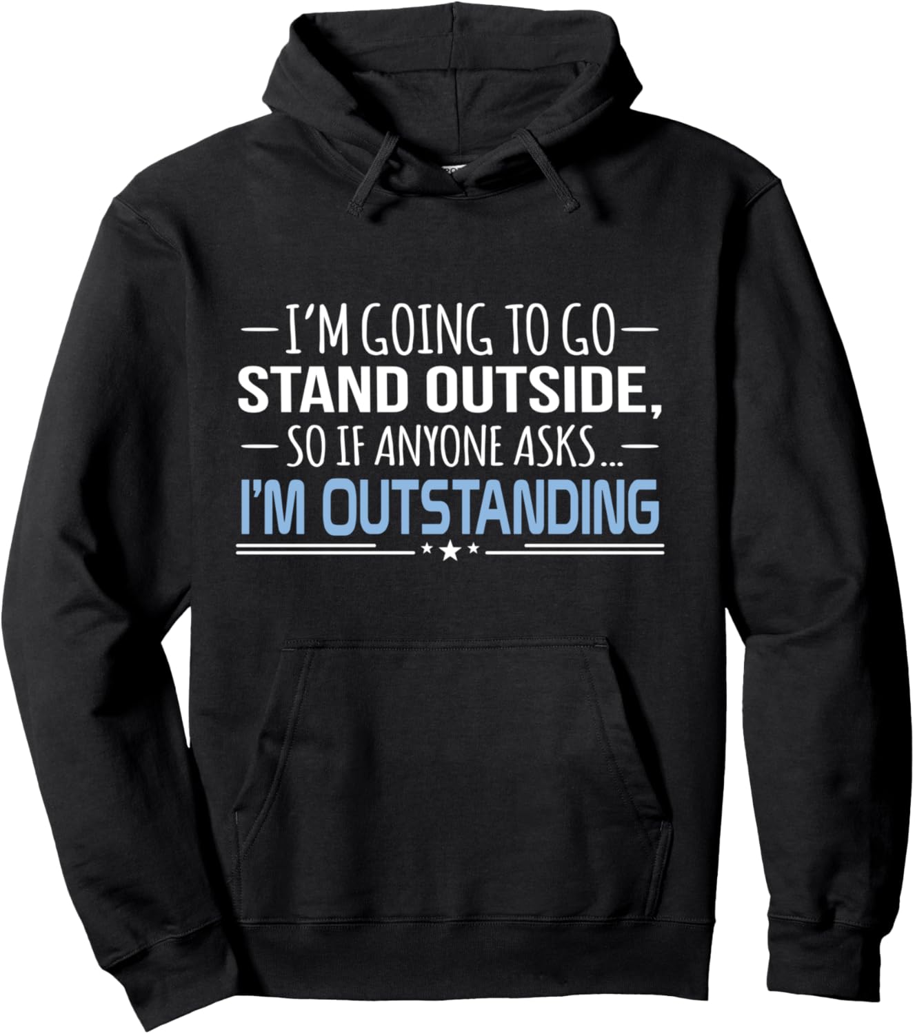 I'm Outstanding Funny Sarcasm Hoodie - Adult Humor