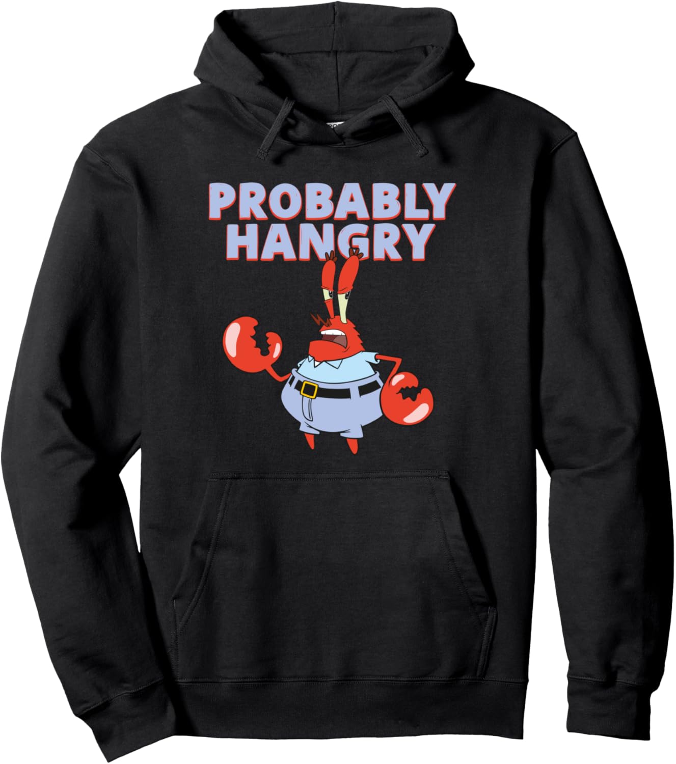 Mr. Krabs Probably Hangry Pullover Hoodie for All Fans