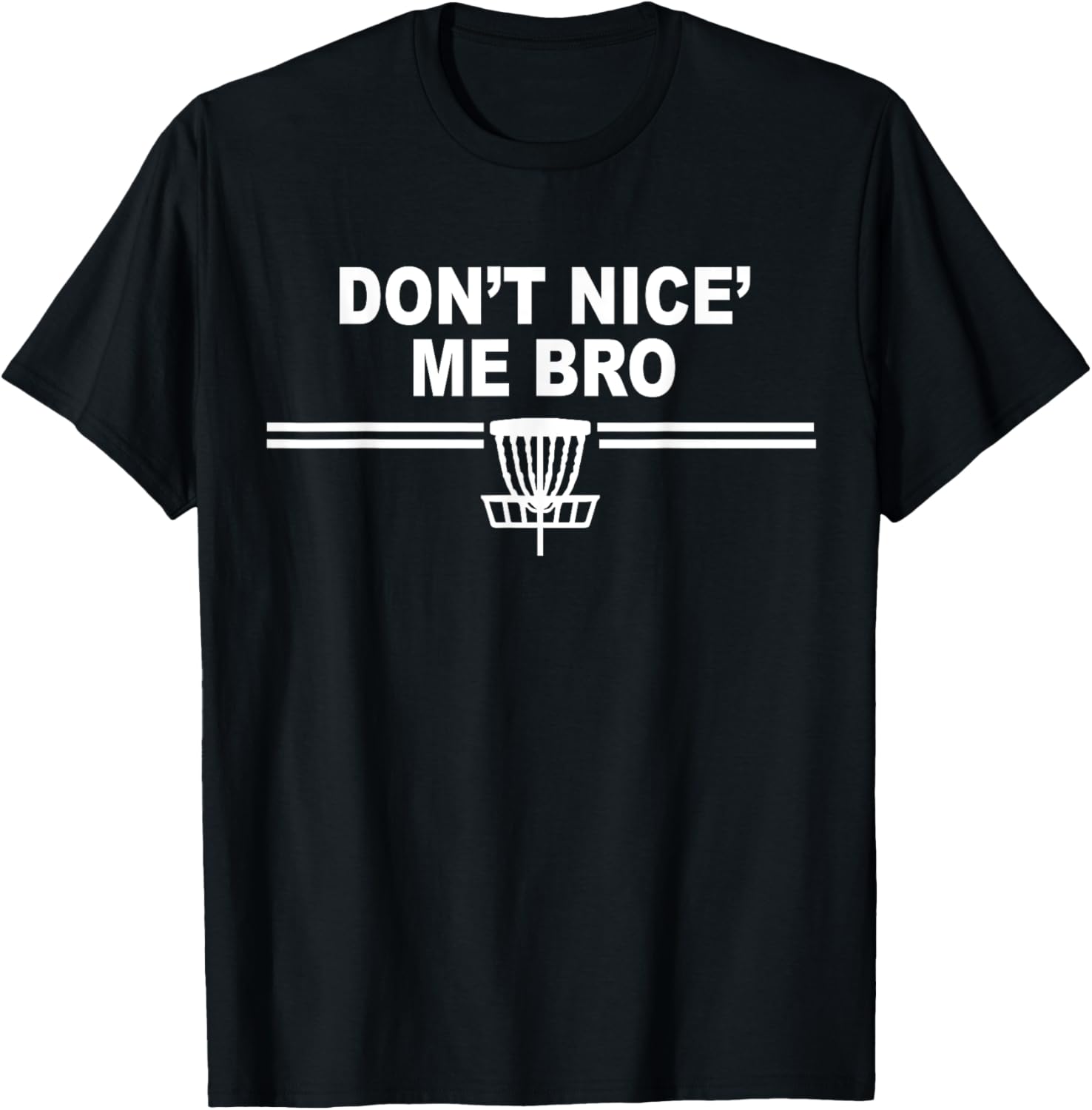 Don't Nice Me Bro Funny Disc Golf Tee