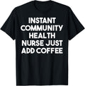 Stay Healthy with Instant Community Health Nurse Tee