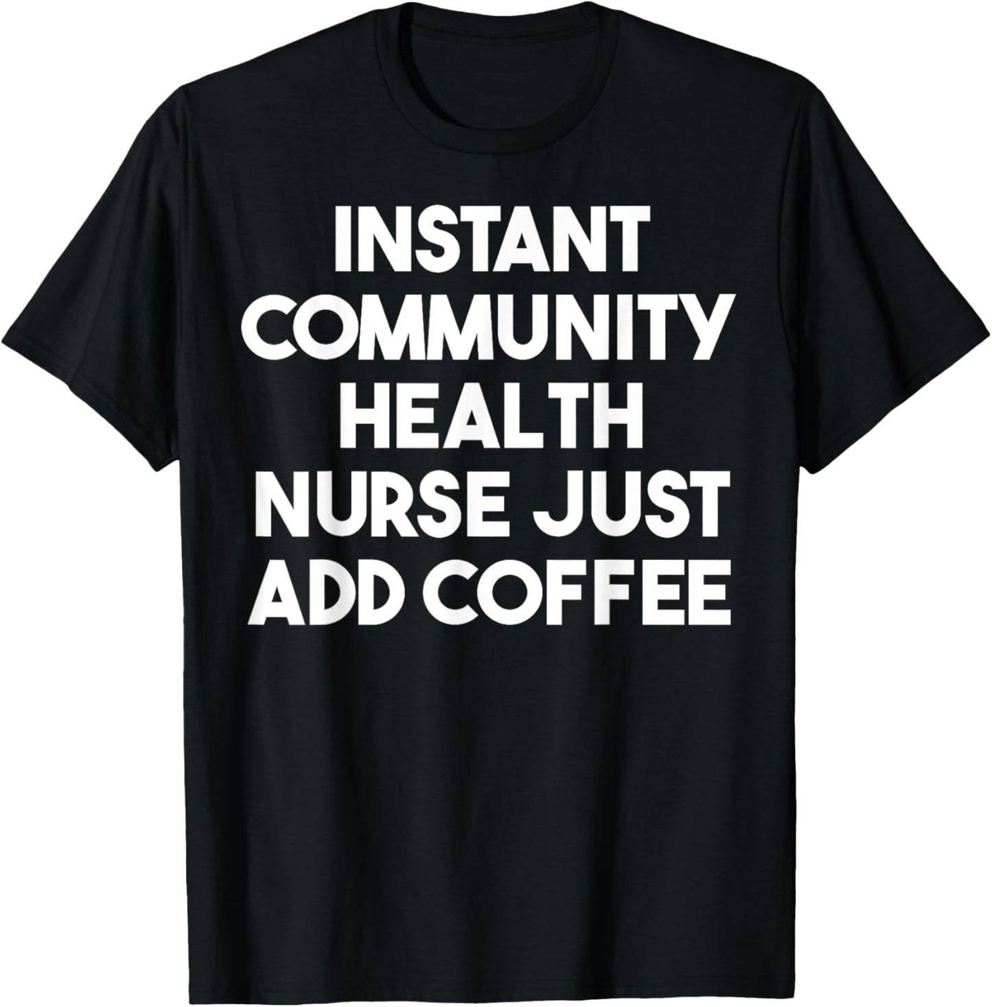 Stay Healthy with Instant Community Health Nurse Tee