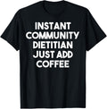 Caffeinate Your Nutrition: Instant Community Dietitian T-Shirt