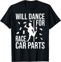 Will Dance For Race Car Parts Sprint Car Dirt Track Racing T-Shirt