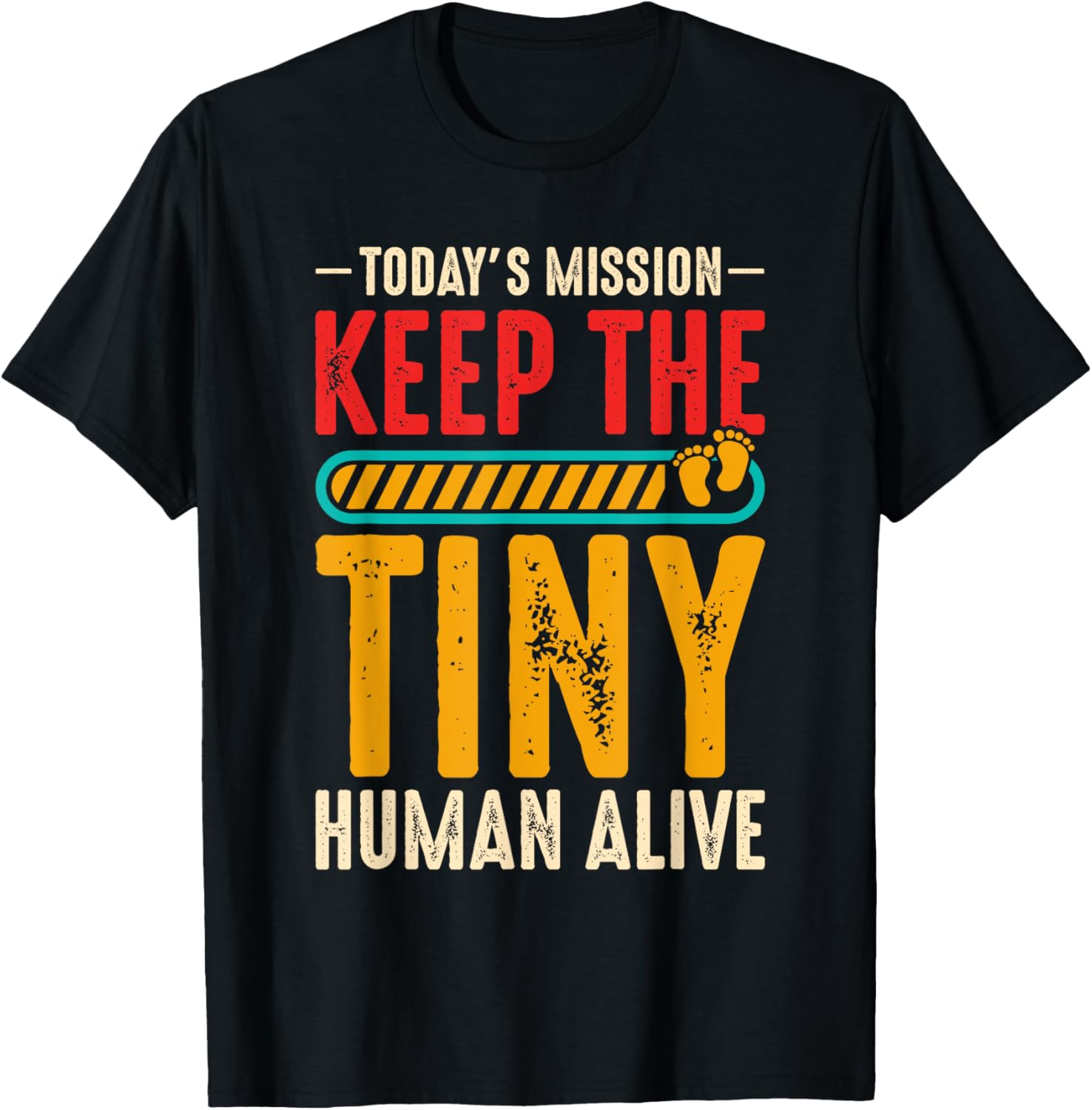 Baby Feet T-Shirt: Keep Tiny Human Alive! 