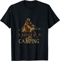 I'd Rather Be Camping T-shirt by Tent Stake Outfitters