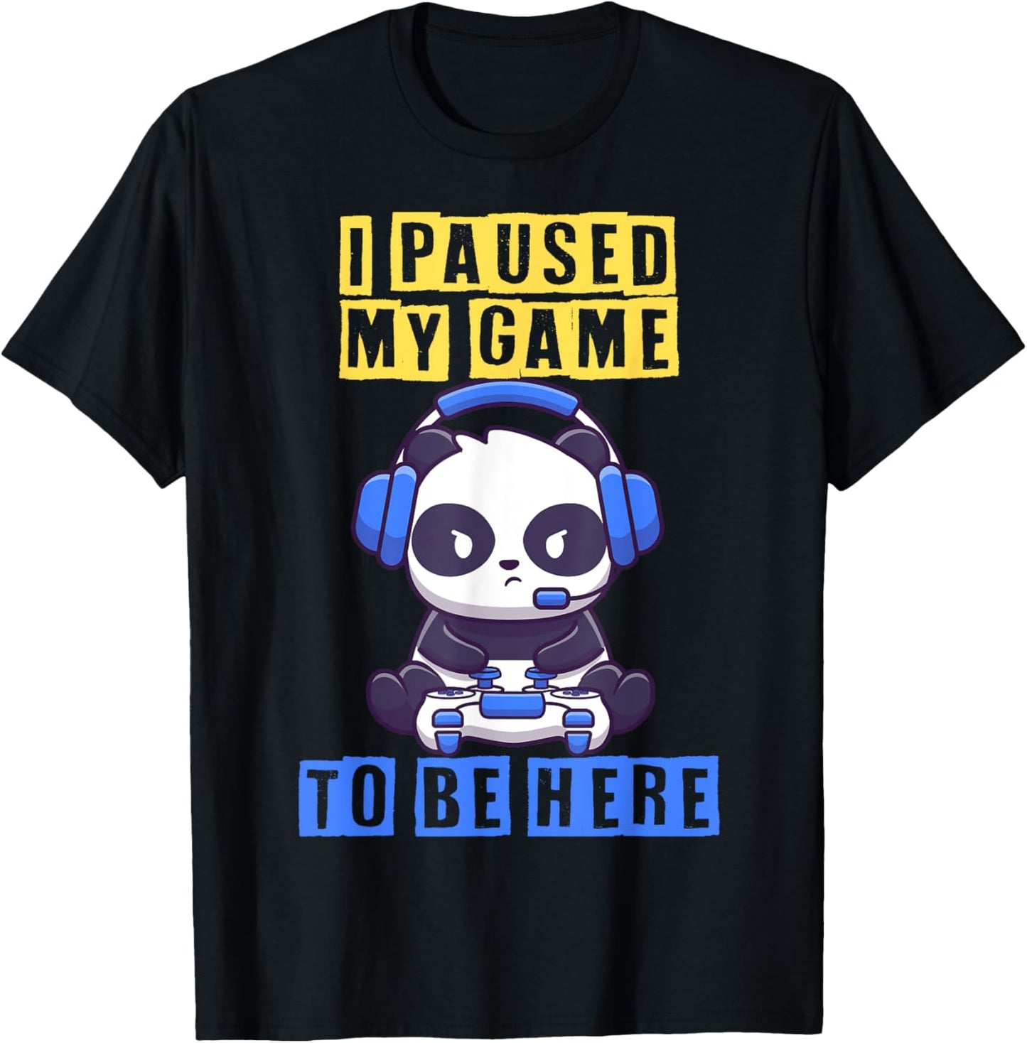 I Paused My Game T-Shirt