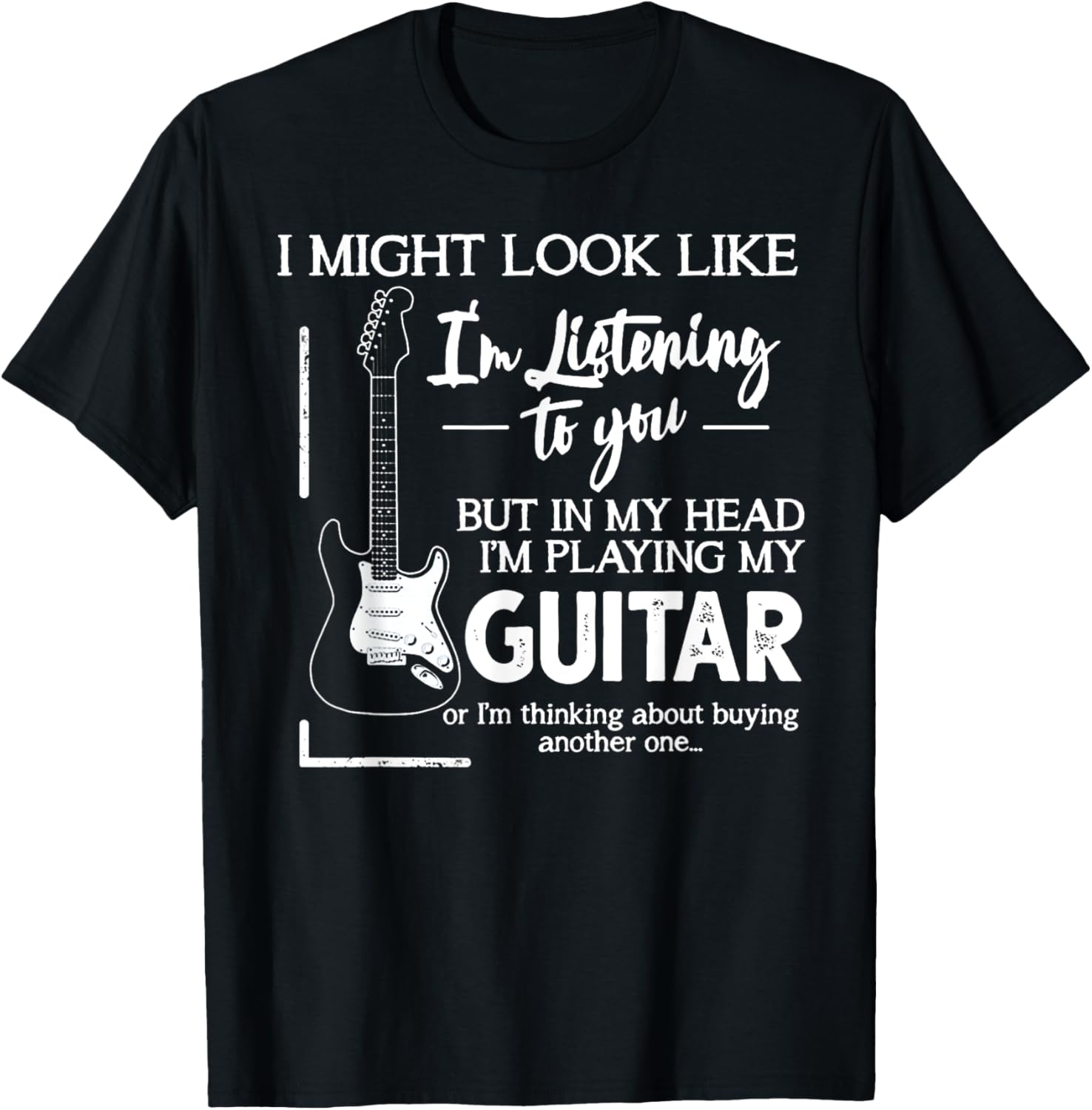 Musical Tee: Look Like I'm Listening Guitar Shirt