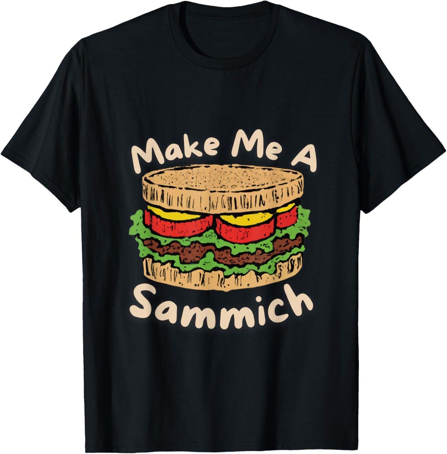 Make Me A Sammich Tee - Sandwich Maker's Favorite!