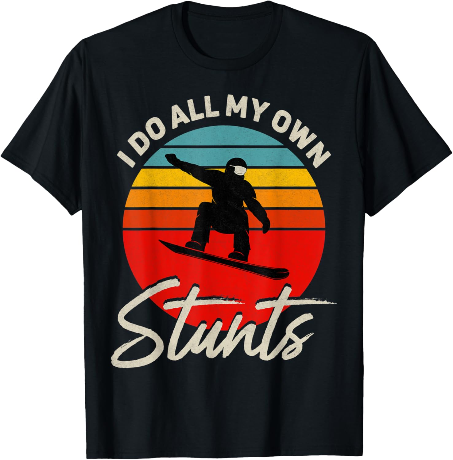 I Do All My Own Stunts Snowboard Tee