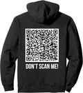 Don't scan me! QR Scan Me Joke Pullover Hoodie - Funny Prank Back