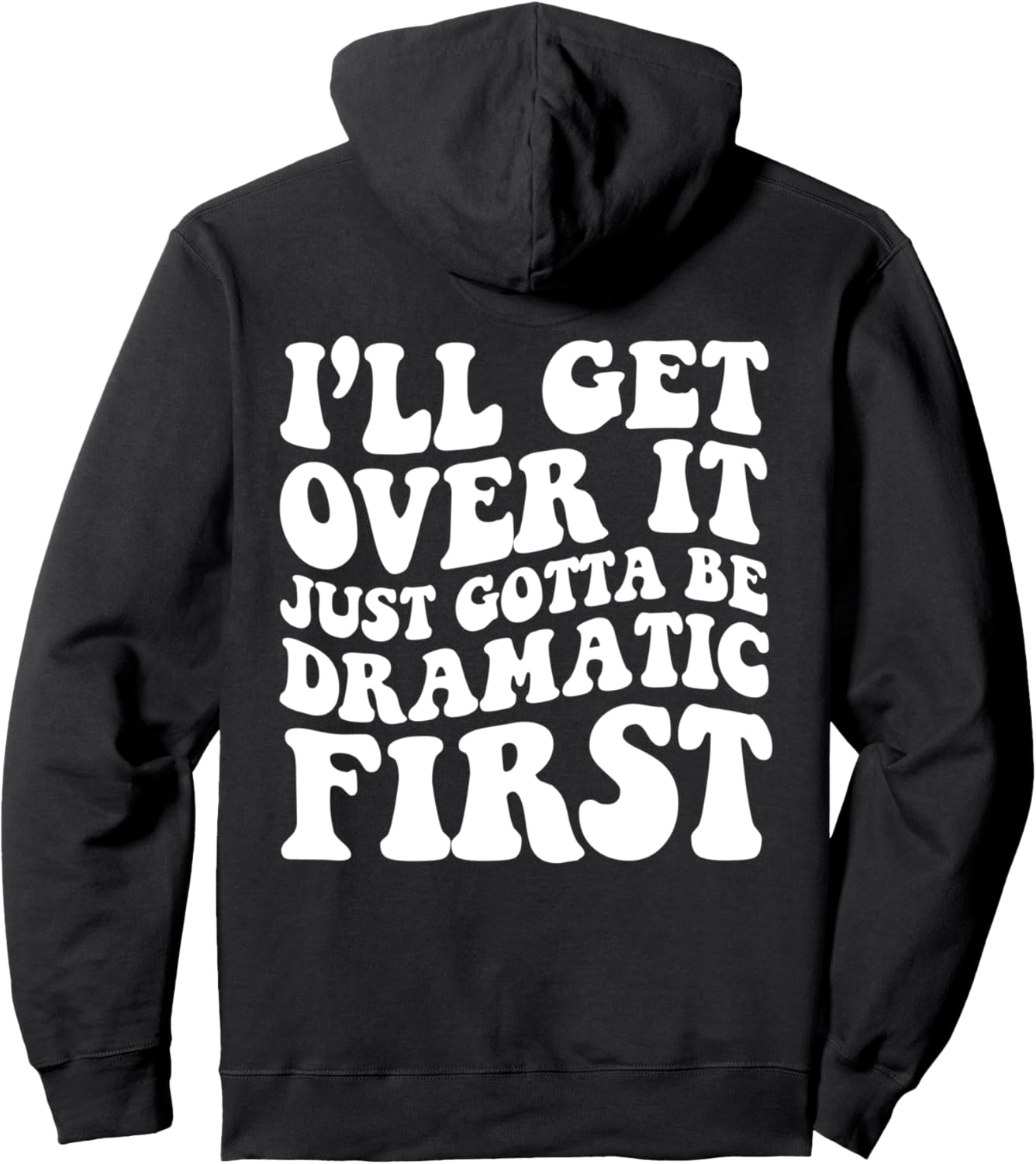 Dramatic Yet Inspirational Funny Hoodie